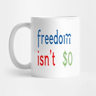 Freedom Isn't Free Mug